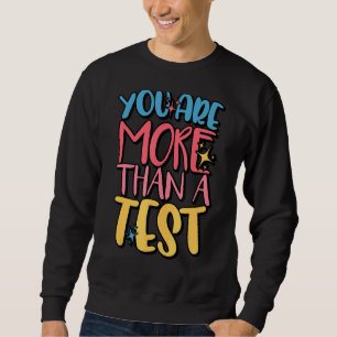 Sie sind mehr als ein Test-Score-Testlehrer Sweatshirt
