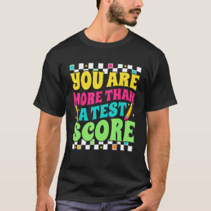 Sie sind mehr als ein Test-Score-Testtag Lehrer Te T-Shirt