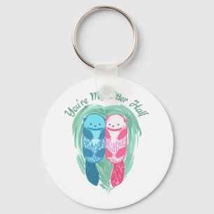 SIE SIND MEIN HALBER OTTER SCHLÜSSELANHÄNGER