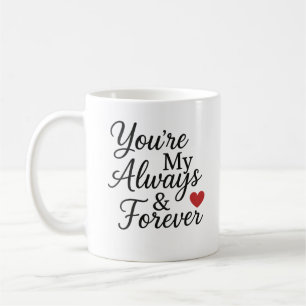 Sie sind mein "Immer & Forever" - elegantes Zitat Kaffeetasse
