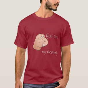Sie sind mein Schicksal T-Shirt