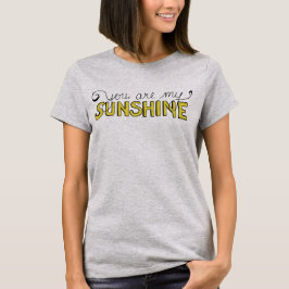 Sie sind mein Sonnenschein-Shirt T-Shirt