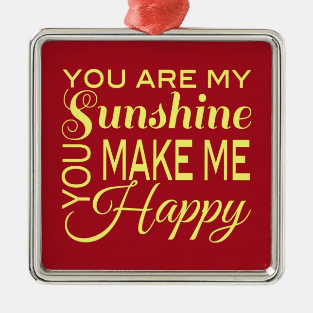 Sie sind mein Sonnenschein, Sie machen mich Ornament Aus Metall (Vorne)