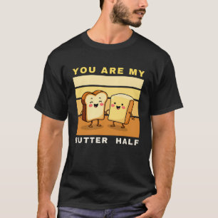 Sie sind meine Butter Hälfte - Niedlicher Valentin T-Shirt