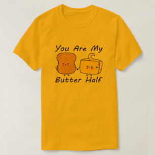 Sie sind meine Butter Hälfte, Valentinstag Zitate T-Shirt