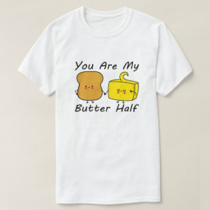 Sie sind meine Butter Hälfte, Valentinstag Zitate T-Shirt