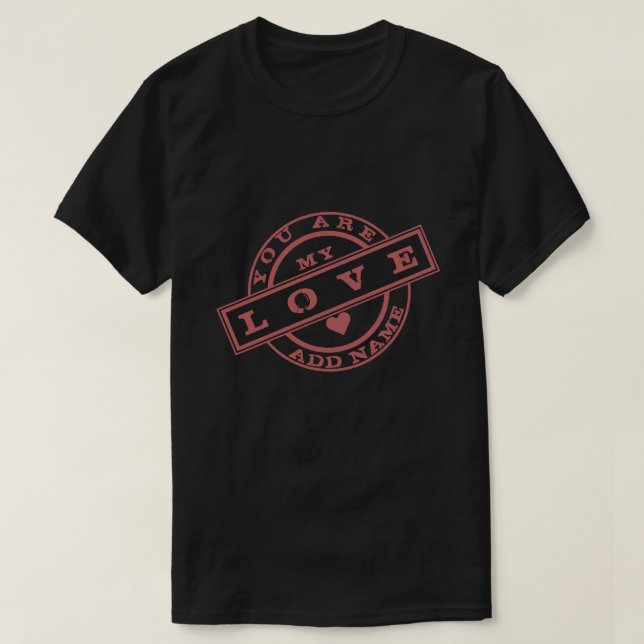 Sie sind meine Liebe T - Shirt Ihr Name / Text (Design vorne)