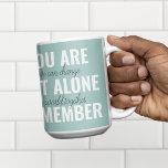 Sie sind nicht allein erinnern Inspiration Minze Zweifarbige Tasse<br><div class="desc">Sie sind nicht allein erinnern Inspiration Minze</div>