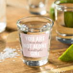 Sie sind nicht allein Mädchen positive Motivation  Schnapsglas<br><div class="desc">Sie sind nicht allein Mädchen positive Motivation Zitat</div>