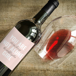 Sie sind nicht allein Mädchen positive Motivation  Weinetikett