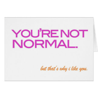 Sie sind nicht normal