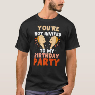 Sie sind nicht zu meinem Geburtstagsparteam eingel T-Shirt