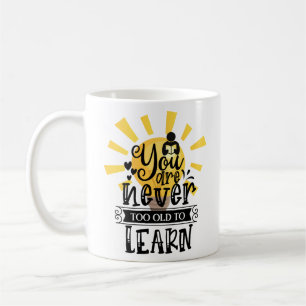 Sie sind nie zu alt, um zu lernen, Motivation, Kaffeetasse