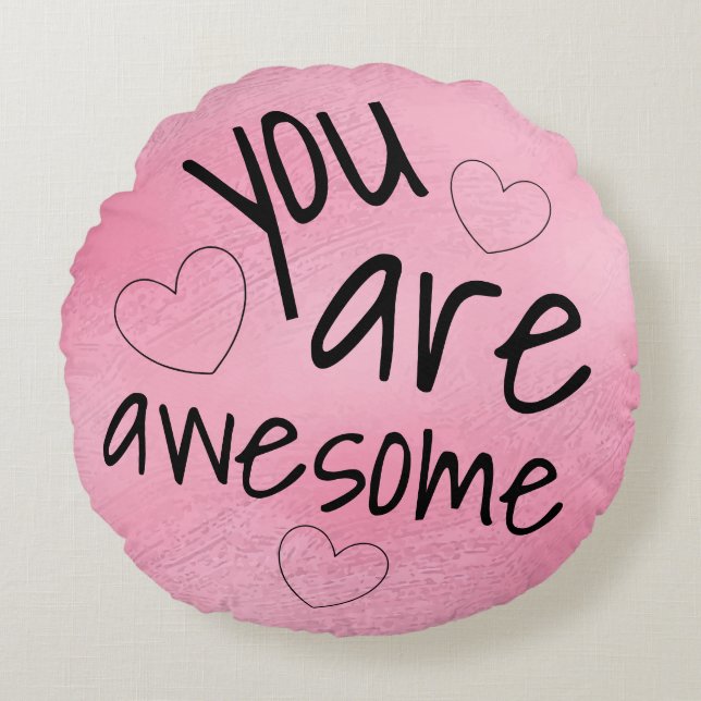 Sie sind phantastisch Niedliche positive Worte PIN Rundes Kissen (Vorderseite)
