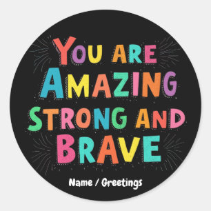 Sie sind Phantastisch, stark und tapfer Motivieren Runder Aufkleber