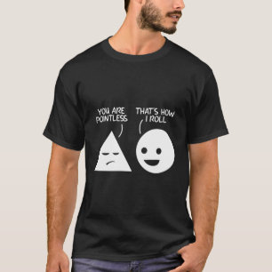 Sie sind sinnlos, das ist, wie ich mich lustige Ma T-Shirt