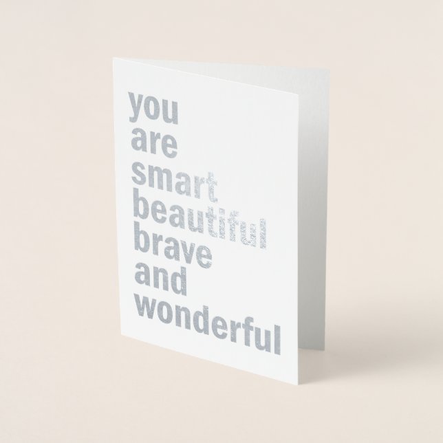 Sie sind Smart Beautiful Brave und Wonderful Card Folienkarte (Vorderseite)