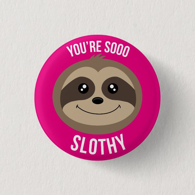 Sie sind so Slothy niedlicher rosa Button (Vorderseite)