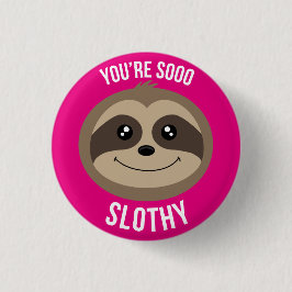 Sie sind so Slothy niedlicher rosa Button