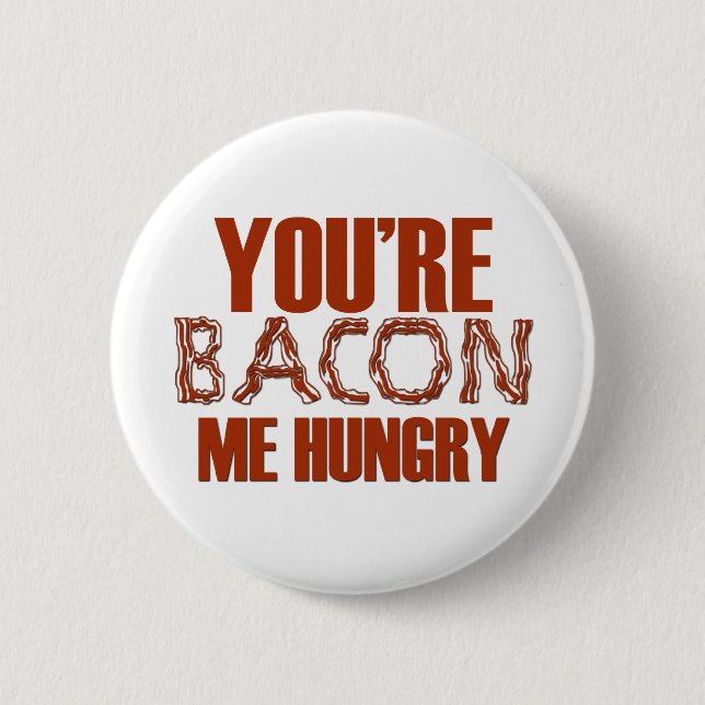 Sie sind Speck ich hungrig Button (Vorderseite)