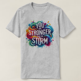 Sie sind stärker als die Sturm-Positive Betrachter T-Shirt