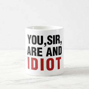 Sie sind und Idiot Tasse
