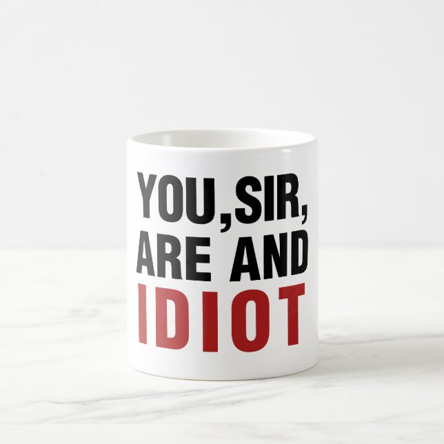 Sie sind und Idiot Tasse (Mittel)