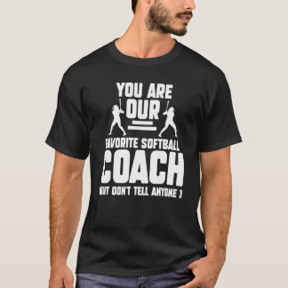 Sie sind unser Lieblings-Softball-Trainer Trainer T-Shirt