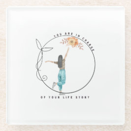 Sie sind verantwortlich für Ihre Lebensgeschichte Glasuntersetzer