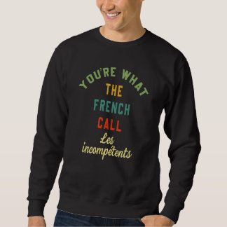 Sie sind, was die Franzosen Les Incompétents Lusti Sweatshirt