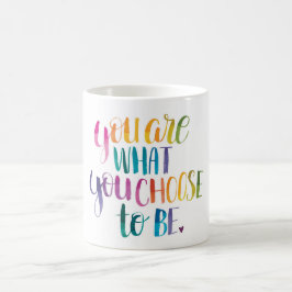 Sie sind, was Sie beschließen, zu sein. Tasse, Tasse