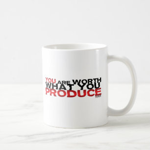 Sie sind wert, was Sie produzieren Tasse
