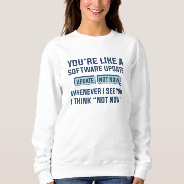 Sie sind wie ein Software-Update Sweatshirt (Vorderseite)