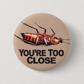 Sie sind zu nahe w/Roach - runder Knopf Button