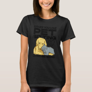 Sie sitzen entweder auf der Liebe oder Sie sind fa T-Shirt