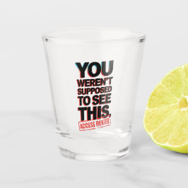 Sie sollten das nicht sehen schnapsglas