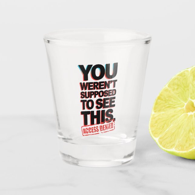 Sie sollten das nicht sehen schnapsglas (Vorderseite)