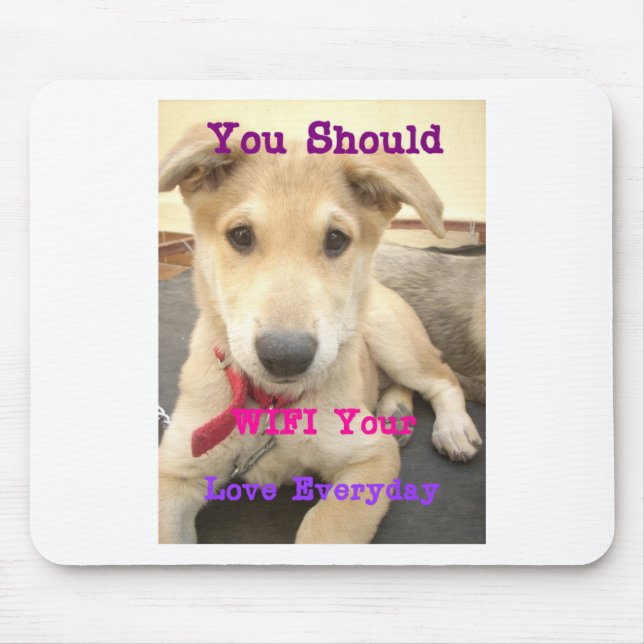 Sie sollten Ihre Liebe jeden Tag WIFI Mousepad (Vorne)
