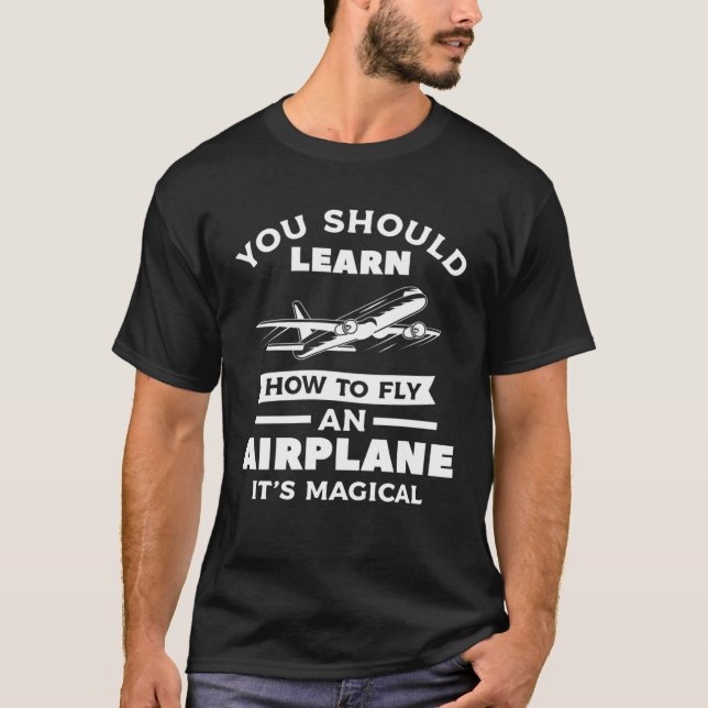 Sie sollten lernen, wie man ein Flugzeug fliegt, e T-Shirt (Vorderseite)
