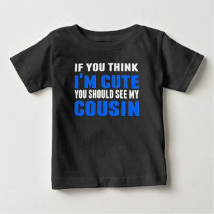 Sie sollten meinen Cousin sehen Baby T-shirt