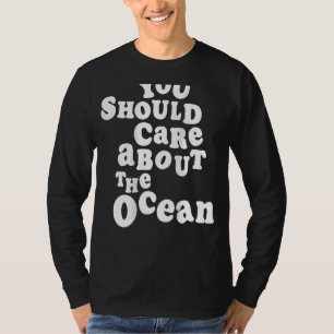 Sie sollten sich um den Ozean Go Beach Sommer Cl T-Shirt