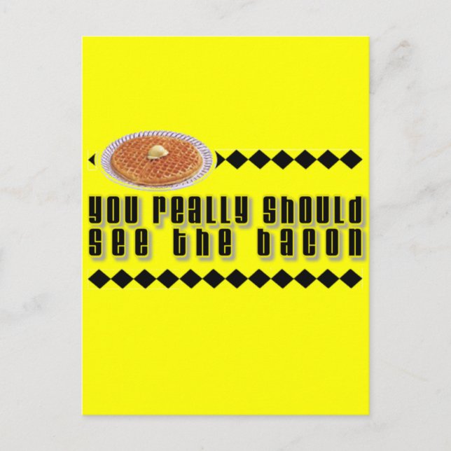 Sie sollten wirklich das Bacon sehen Postkarte (Vorderseite)
