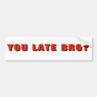SIE SPÄTES BRO? Lustiges Tailgater