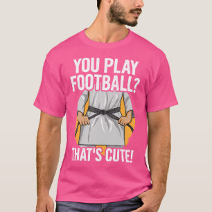 Sie spielen Fußball, das Niedliche Zitat für einen T-Shirt