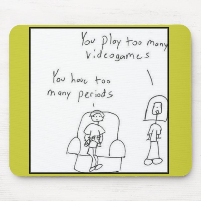 Sie spielen zu viele Videospiele… Mousepad (Vorne)