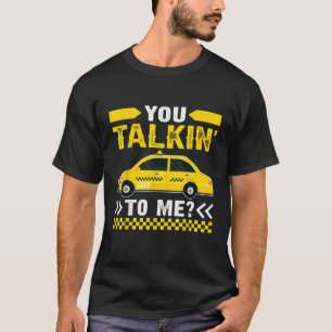 Sie sprechen mit mir lustige Taxi Fahrer Quotes Ta T-Shirt