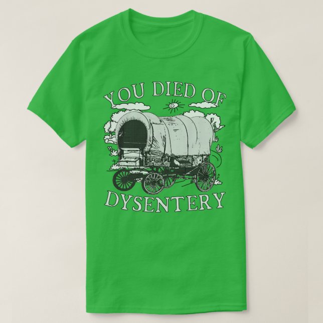 Sie starben an Dysentery Funny Oregon Klassischer  T-Shirt (Design vorne)