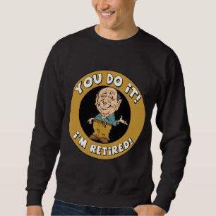 Sie tun es sich zurückzogen sweatshirt