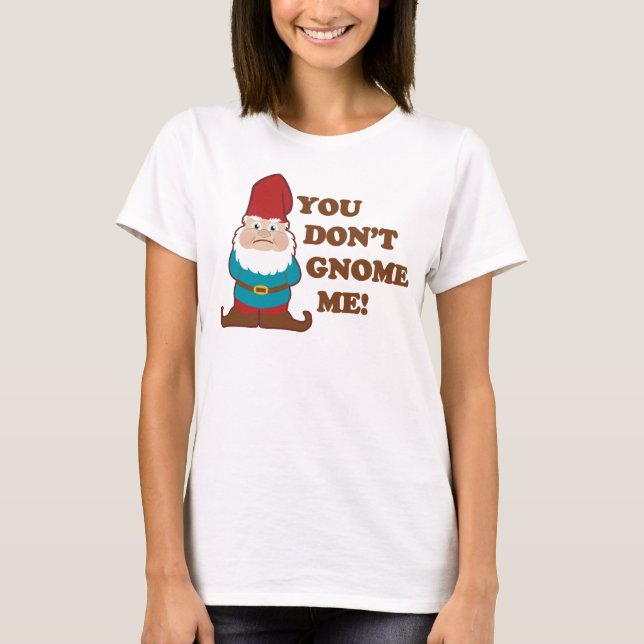 Sie tun nicht Gnome ich hell T-Shirt (Vorderseite)