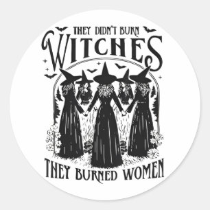 Sie verbrannten Hexen, Frauen Feminismus Feministi Runder Aufkleber